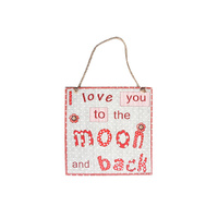 LOVE YOU TO THE MOON & BACK PLQ