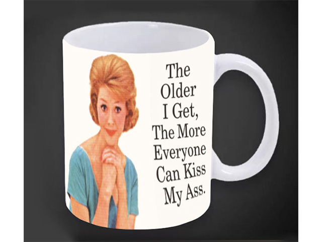 MUG THE OLDER I GET