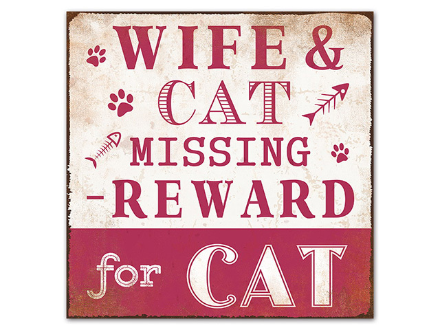 SIGN WIFE AND CAT MISSING 30CM